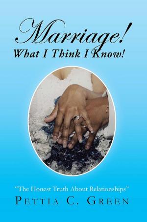 Cover of the book Marriage! What I Think I Know! by Tamika Larkin-Stowers