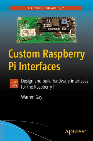 Cover of the book Custom Raspberry Pi Interfaces by Dipankar Saha, Mahalakshmi Syamsunder, Sumanta Chakraborty