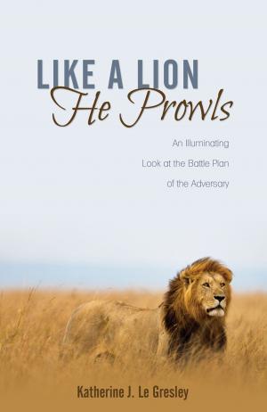 Cover of the book Like a Lion He Prowls by Gertie Pool