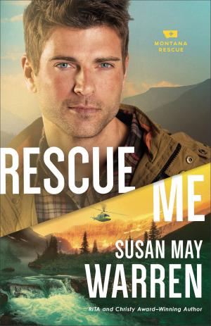 Cover of the book Rescue Me (Montana Rescue Book #2) by Karen Hancock