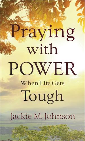 Book cover of Praying with Power When Life Gets Tough