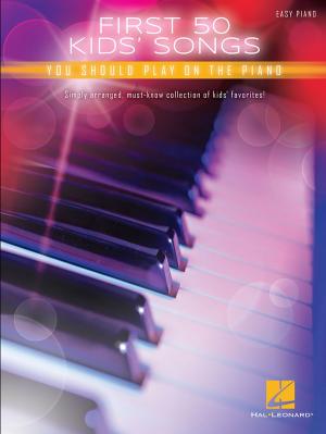 Cover of the book First 50 Kids' Songs You Should Play on Piano by Richard Walters