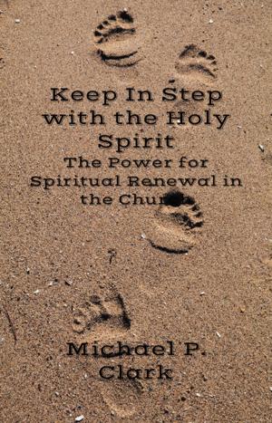 Cover of the book Keep In Step with the Holy Spirit by Toni-Marie Taherian