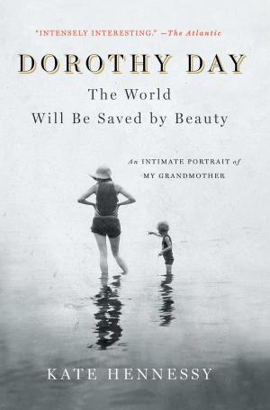 Cover of Dorothy Day: The World Will Be Saved by Beauty