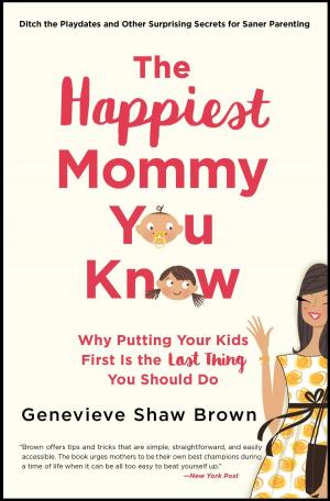 Cover of the book The Happiest Mommy You Know by Laura Doyle