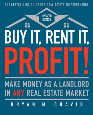 Cover of the book Buy It, Rent It, Profit! (Updated Edition) by Bryan M. Chavis