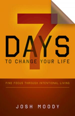 Cover of the book 7 Days to Change Your Life by Adam Thomas
