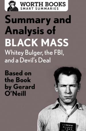 Cover of the book Summary and Analysis of Black Mass: Whitey Bulger, the FBI, and a Devil's Deal by Worth Books