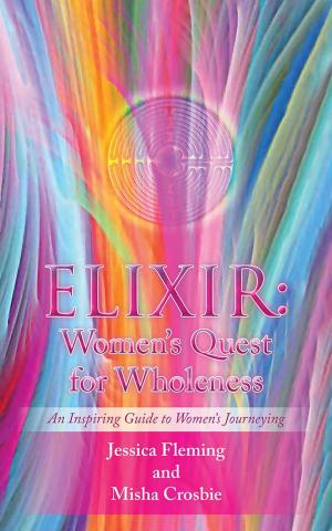 Cover of the book Elixir: Women’S Quest for Wholeness by Nickolas Martin, Linda M. Martin