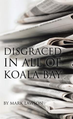 Cover of the book Disgraced in All of Koala Bay by Helen Le Mesurier