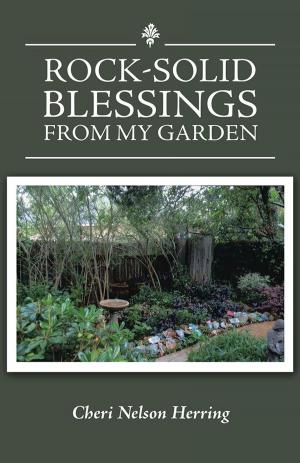 Cover of the book Rock-Solid Blessings from My Garden by JOYce Mary Brenton