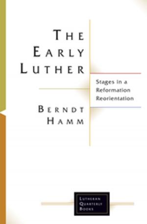 Cover of the book The Early Luther by Douglas John Hall