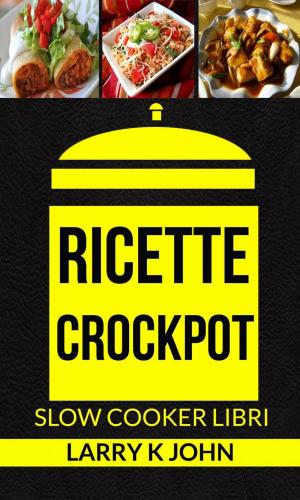Book cover of Ricette Crockpot (Slow Cooker Libri)