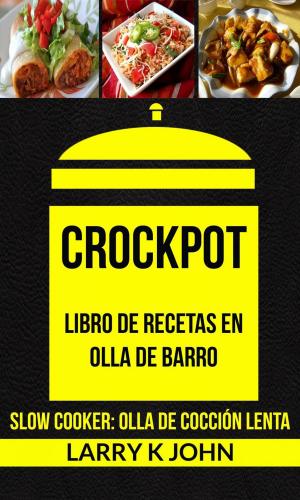 Cover of the book Crockpot: Libro de recetas en olla de barro (Slow Cooker: Olla De Cocción Lenta) by Devin Alexander