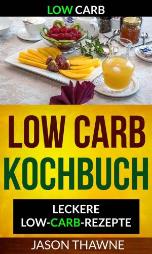 Cover of the book Low Carb: Low-Carb Kochbuch: Leckere Low-Carb-Rezepte by Sky Corgan