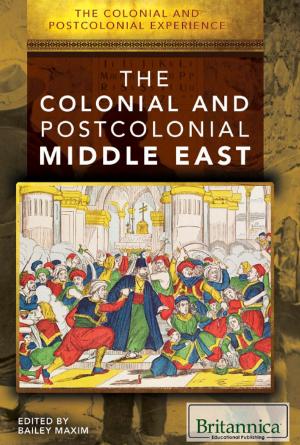 Cover of the book The Colonial and Postcolonial Experience in the Middle East by Britannica Educational Publishing