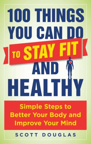 Cover of the book 100 Things You Can Do to Stay Fit and Healthy by Guy Windsor