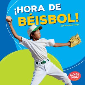 Cover of the book ¡Hora de béisbol! (Baseball Time!) by Lisa Bullard