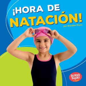 Cover of the book ¡Hora de natación! (Swimming Time!) by Steve Bloom