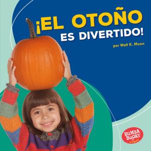 Cover of the book ¡El otoño es divertido! (Fall Is Fun!) by Jon M. Fishman