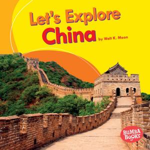 Cover of the book Let's Explore China by Brian P. Cleary