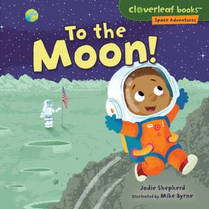 Cover of the book To the Moon! by Ellen Fischer, Tilda Balsley