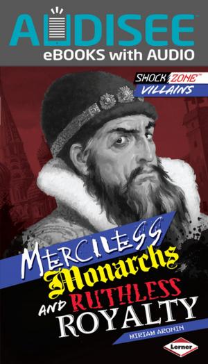 Cover of the book Merciless Monarchs and Ruthless Royalty by Brian P. Cleary