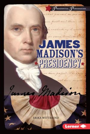 Cover of the book James Madison's Presidency by Karen Latchana Kenney