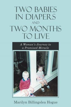 Cover of the book Two Babies in Diapers and Two Months to Live by Gale Alvarez