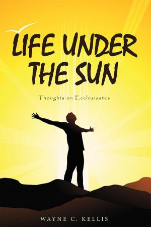 Cover of the book Life Under the Sun by Nathan C. Sexton