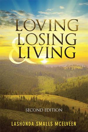 Cover of the book Loving Losing & Living by Madison Clark Jr.