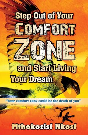 Cover of the book Step Out of Your Comfort-zone and Start Living Your Dream by Devin Blue
