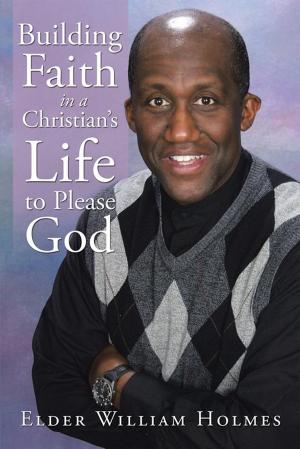 Cover of the book Building Faith in a Christian’S Life to Please God by Jennifer Mead