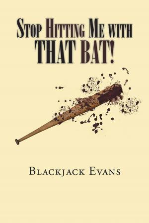 Cover of the book Stop Hitting Me with That Bat! by Isa Moore