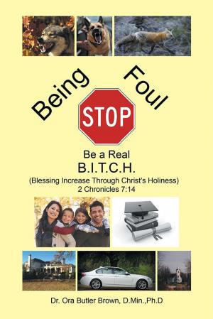 Cover of the book Stop Being Foul Be a Real B.I.T.C.H. by Bob Christenson