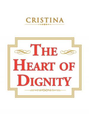 Cover of the book The Heart of Dignity by Professor Giles W. Casaleggio