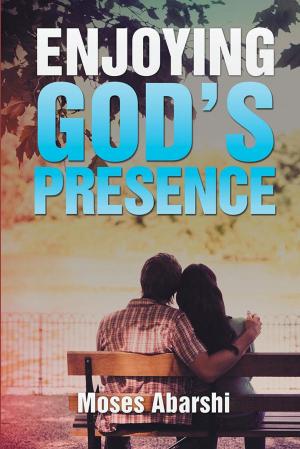 Cover of the book Enjoying God’S Presence by Udo Nwabueze Agomoh