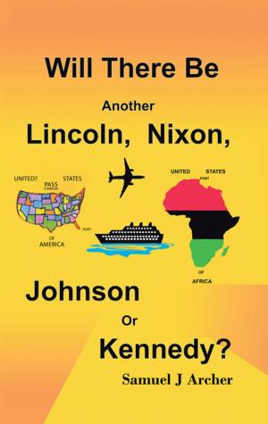 Cover of the book Will There Be Another Lincoln, Nixon, Johnson or Kennedy? by Paulette Lewis