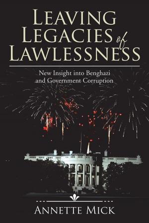 Cover of the book Leaving Legacies of Lawlessness by LadyCRyBABY