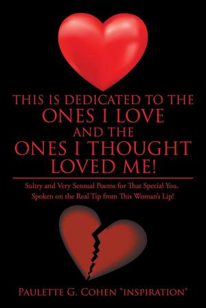 Cover of the book This Is Dedicated to the Ones I Love and the Ones I Thought Loved Me! by Reva Sylvia Brodsky