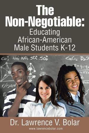 Cover of the book The Non-Negotiable: Educating African-American Male Students K-12 by Dr. Saundra J. Taulbee