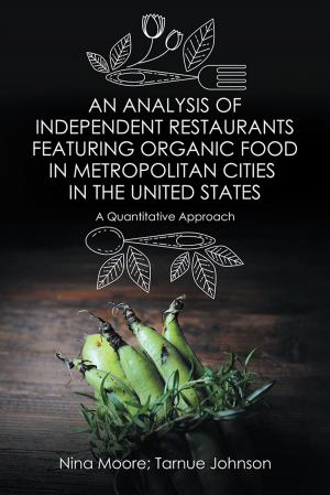 Cover of the book An Analysis of Independent Restaurants Featuring Organic Food in Metropolitan Cities in the United States by Robert J. Gossett