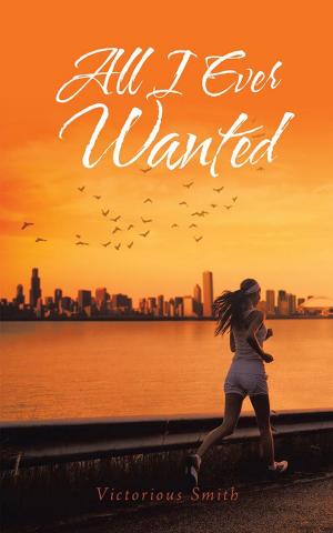 Cover of the book All I Ever Wanted by Gert Van Staden