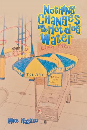 Cover of the book Nothing Changes but the Hot Dog Water by Frances Walter