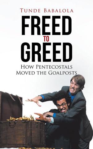 Cover of the book Freed to Greed by Luke C Yourston