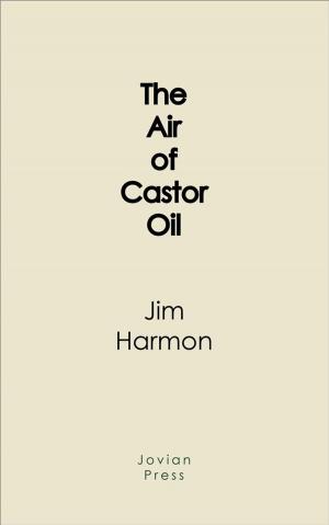 Cover of the book The Air of Castor Oil by James Thompson