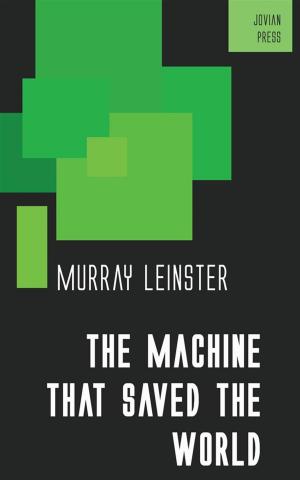 Cover of the book The Machine that Saved the World by R. Austin Freeman