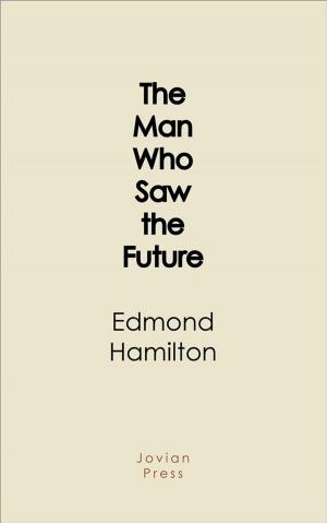 Cover of the book The Man Who Saw the Future by Henry Kuttner