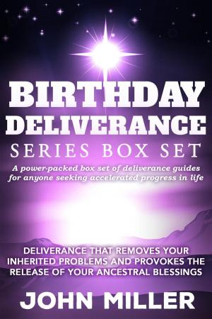 Cover of Birthday Deliverance Series Box Set: Deliverance that Removes Your Inherited Problems & Provokes the Release Of Your Ancestral Blessings