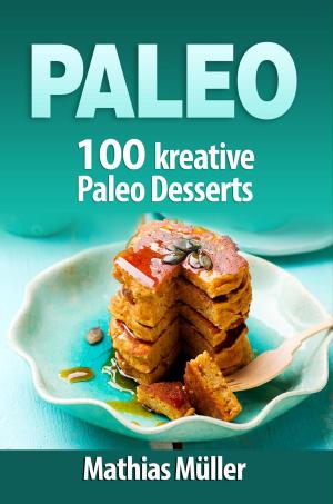 Cover of the book Paleo: 100 kreative Paleo Desserts by Tamil Selvi